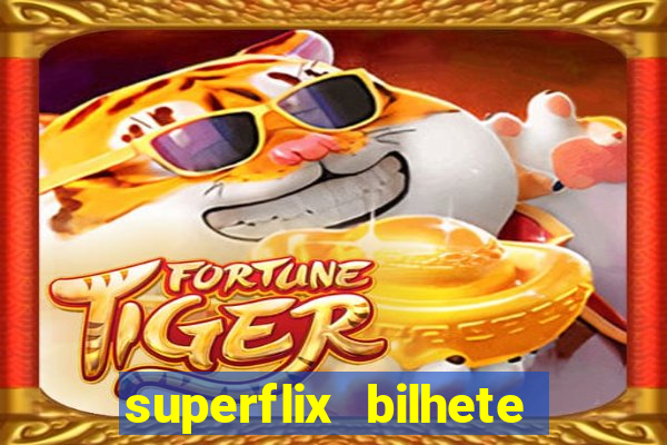 superflix bilhete de loteria